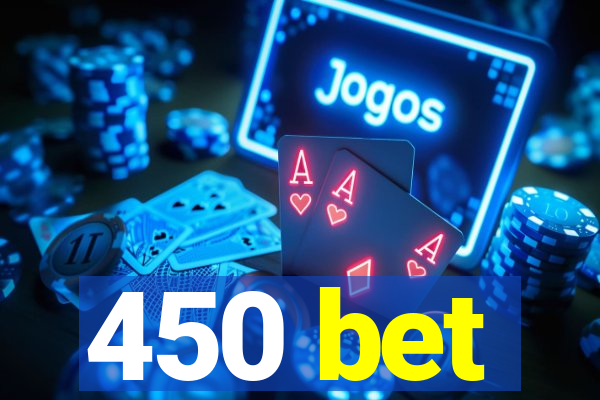 450 bet